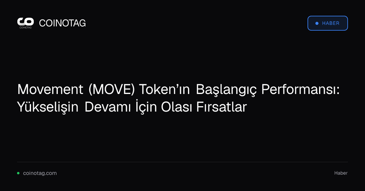 Movement (MOVE) Token’ın Başlangıç Performansı: Yükselişin Devamı İçin Olası Fırsatlar