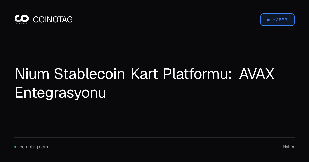 Nium Stablecoin Kart Platformu: AVAX Entegrasyonu