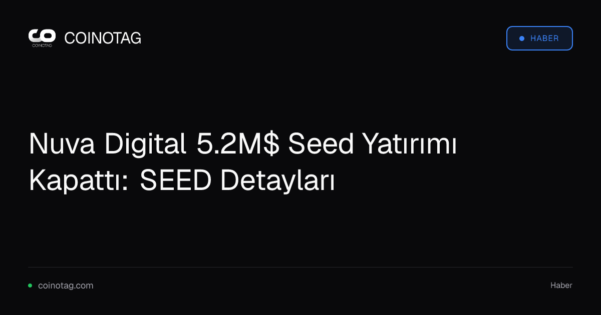 Nuva Digital 5.2M$ Seed Yatırımı Kapattı: SEED Detayları
