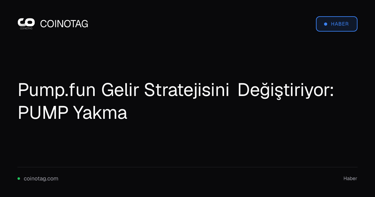 Pump.fun Gelir Stratejisini Değiştiriyor: PUMP Yakma