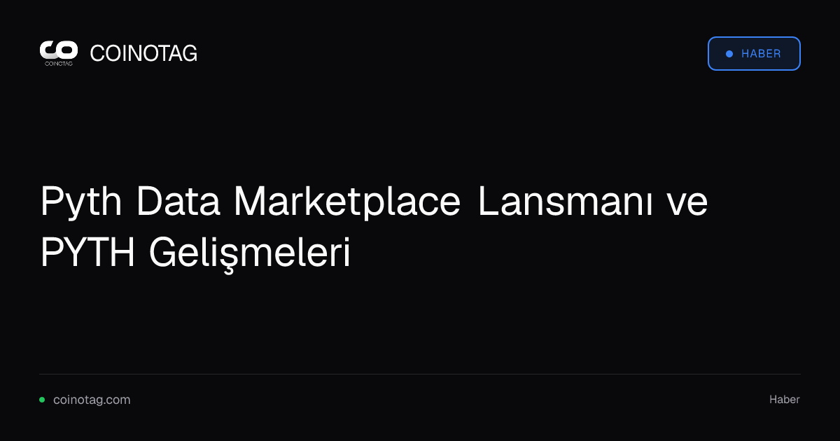 Pyth Data Marketplace Lansmanı ve PYTH Gelişmeleri