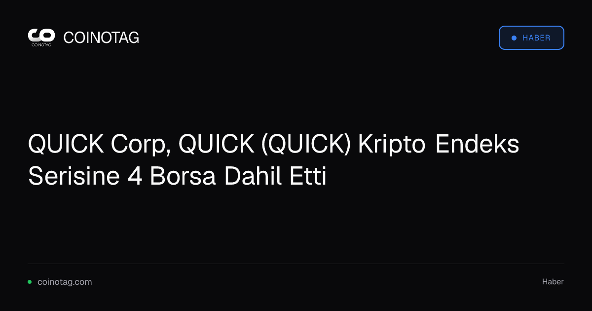 QUICK Corp, QUICK (QUICK) Kripto Endeks Serisine 4 Borsa Dahil Etti