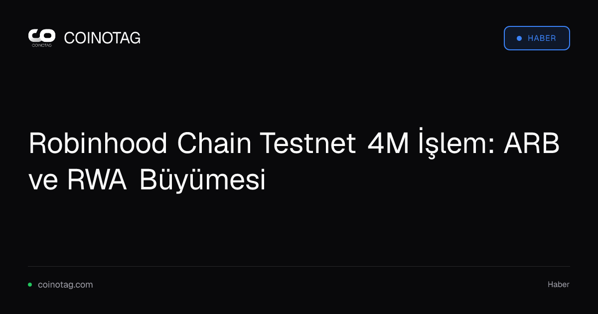 Robinhood Chain Testnet 4M İşlem: ARB ve RWA Büyümesi