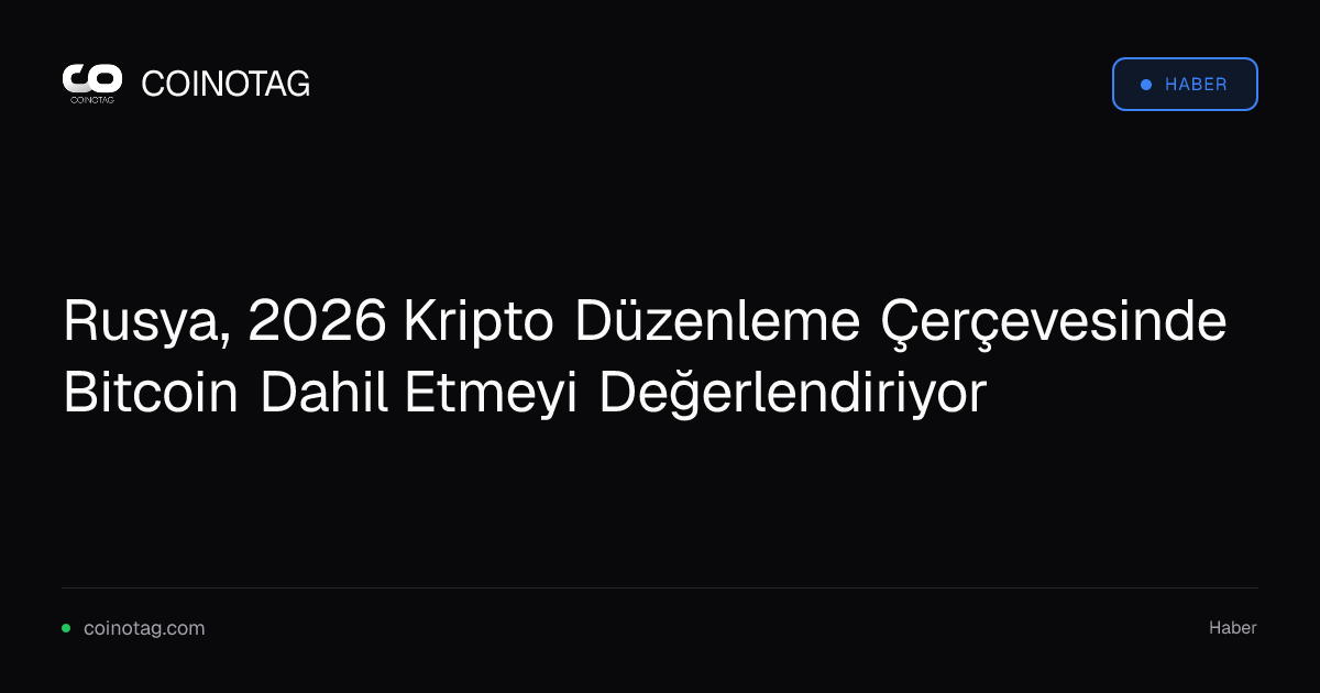Rusya, 2026 Kripto Düzenleme Çerçevesinde Bitcoin Dahil Etmeyi Değerlendiriyor