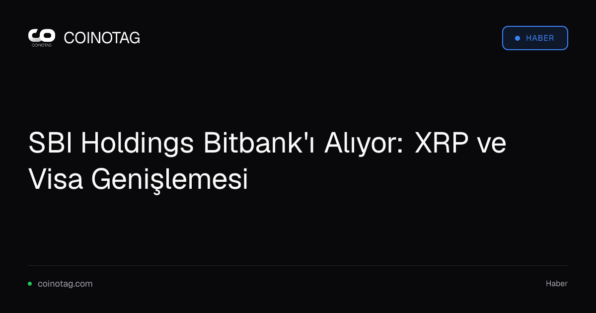 SBI Holdings Bitbank'ı Alıyor: XRP ve Visa Genişlemesi