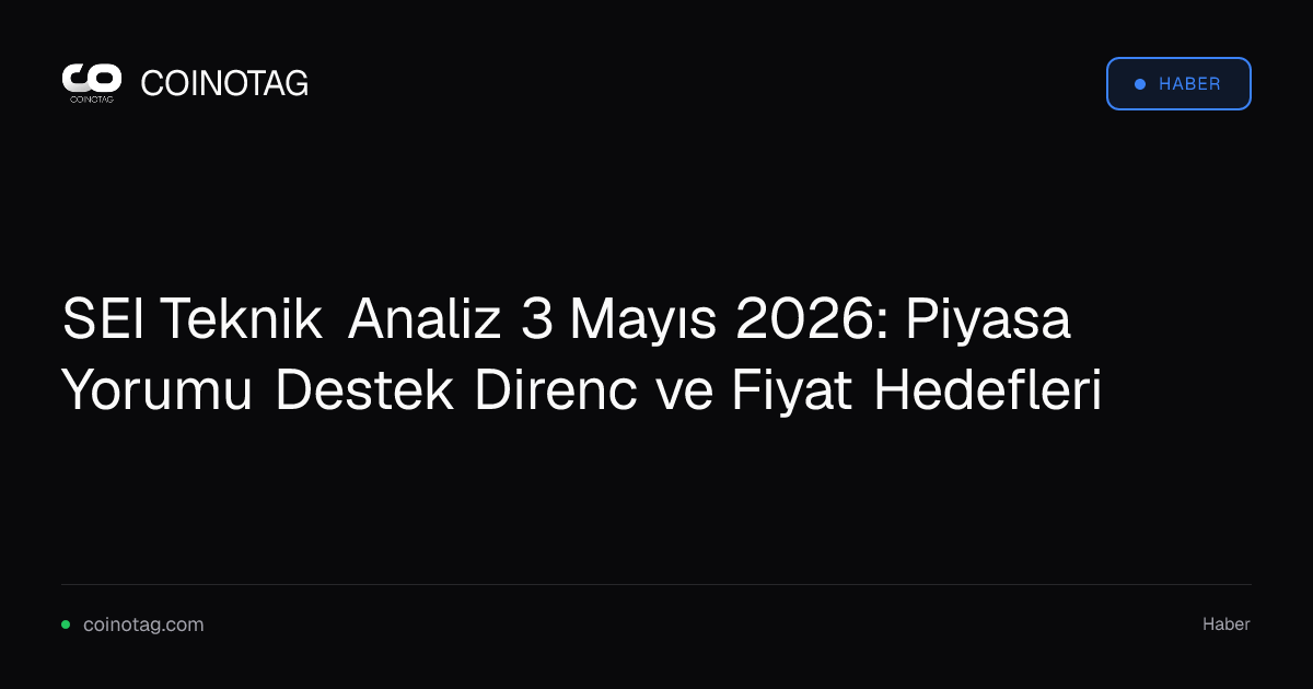 SEI Teknik Analiz 3 Mayıs 2026: Piyasa Yorumu Destek Direnc ve Fiyat Hedefleri