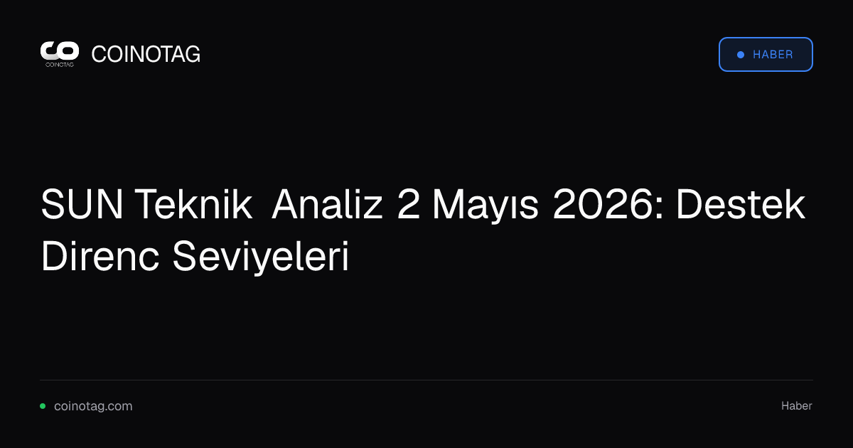 SUN Teknik Analiz 2 Mayıs 2026: Destek Direnc Seviyeleri