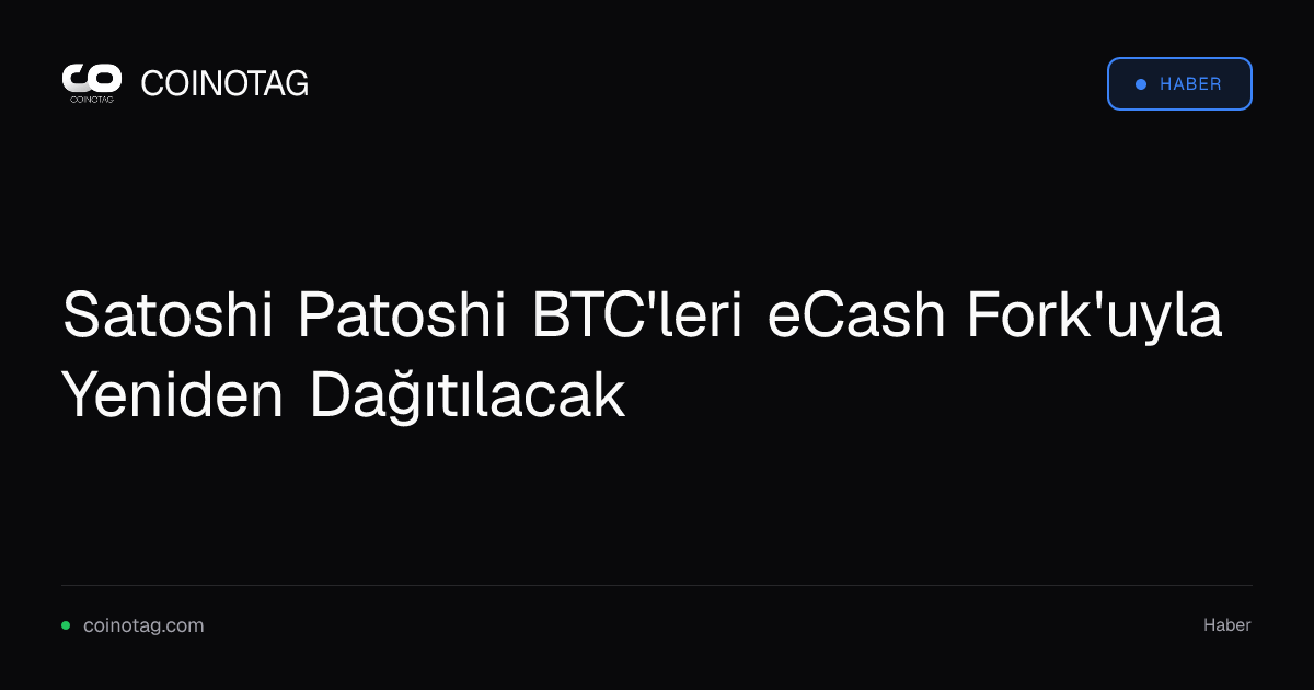 Satoshi Patoshi BTC'leri eCash Fork'uyla Yeniden Dağıtılacak