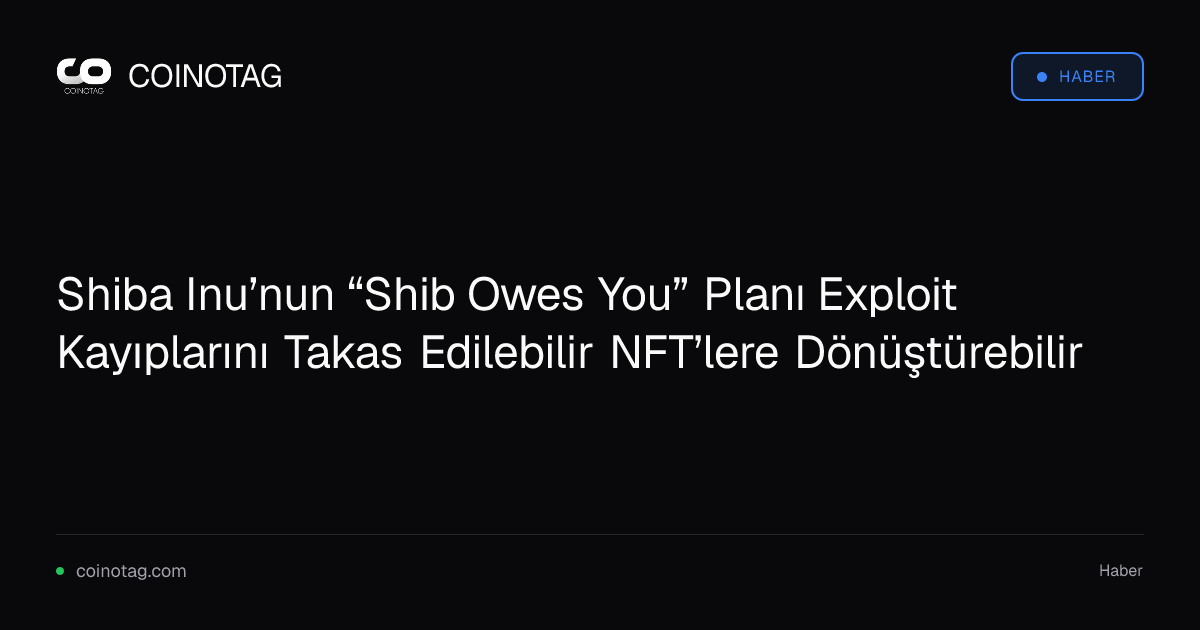 Shiba Inu’nun “Shib Owes You” Planı Exploit Kayıplarını Takas Edilebilir NFT’lere Dönüştürebilir