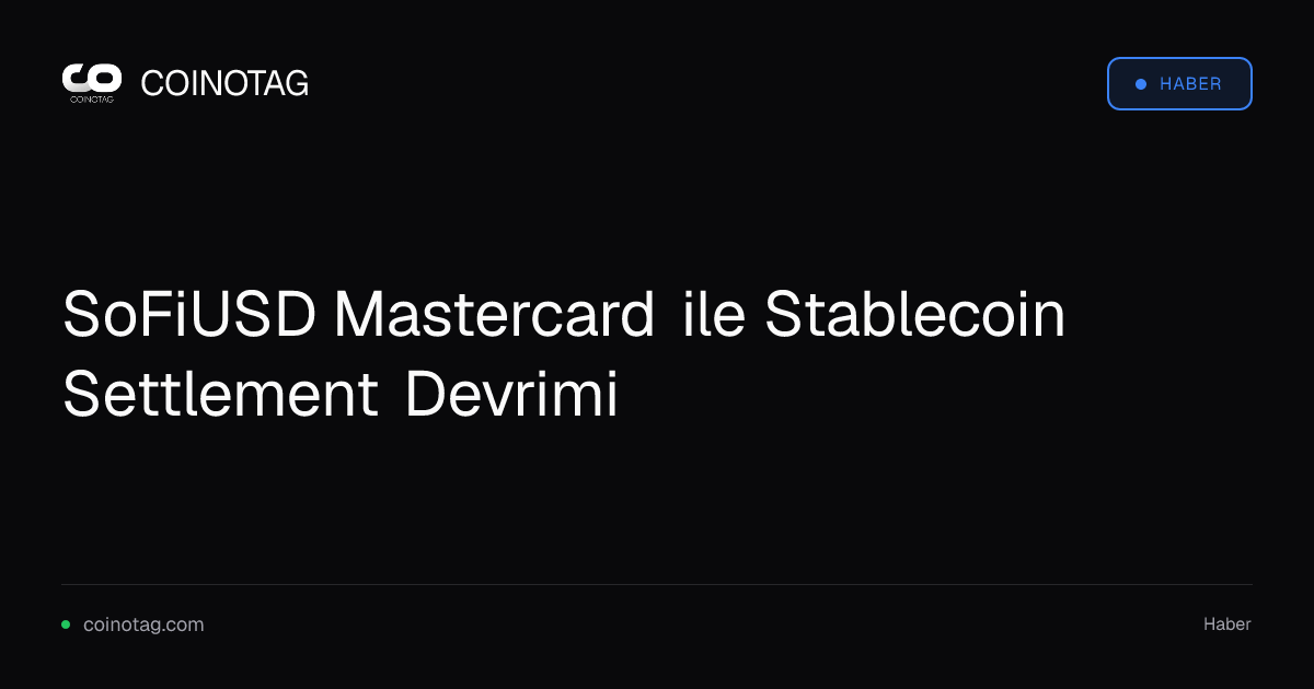 SoFiUSD Mastercard ile Stablecoin Settlement Devrimi