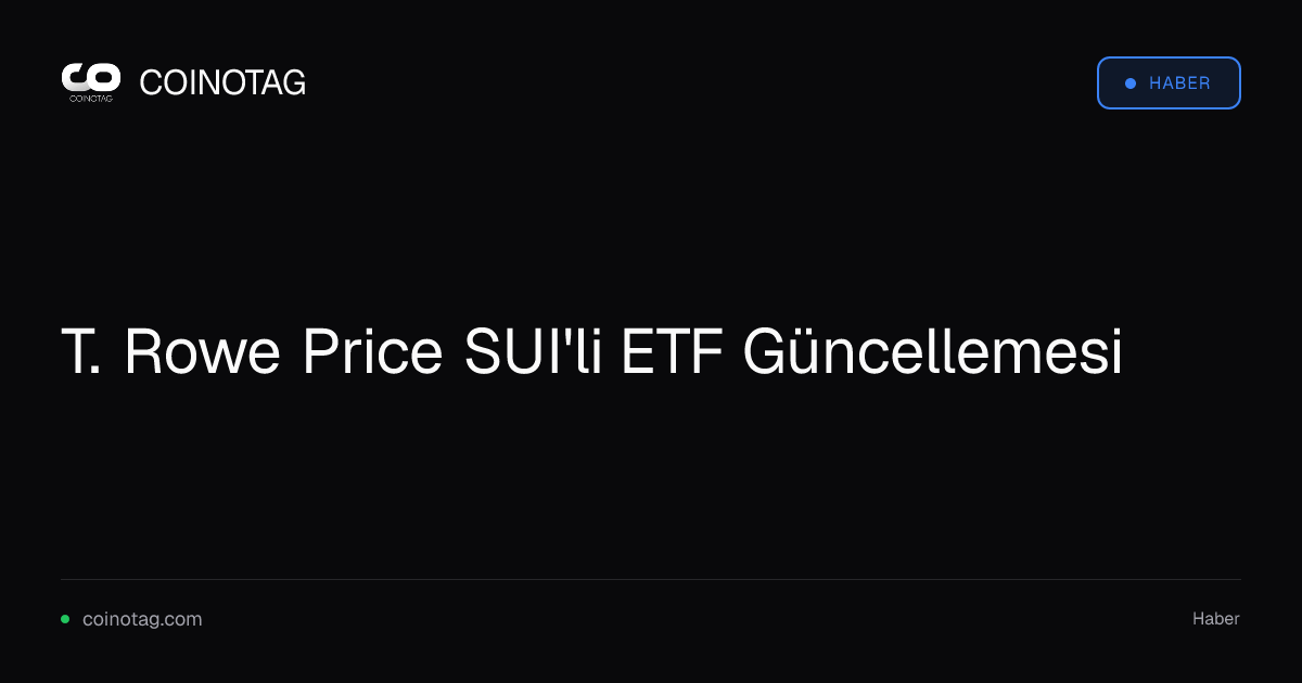 T. Rowe Price SUI'li ETF Güncellemesi