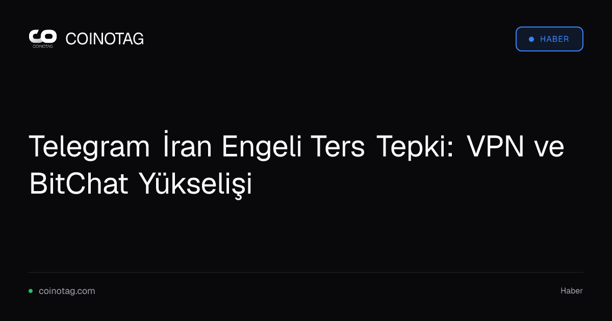 Telegram İran Engeli Ters Tepki: VPN ve BitChat Yükselişi