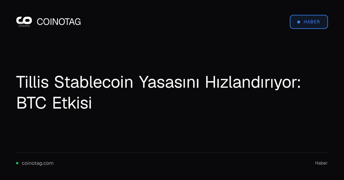 Tillis Stablecoin Yasasını Hızlandırıyor: BTC Etkisi