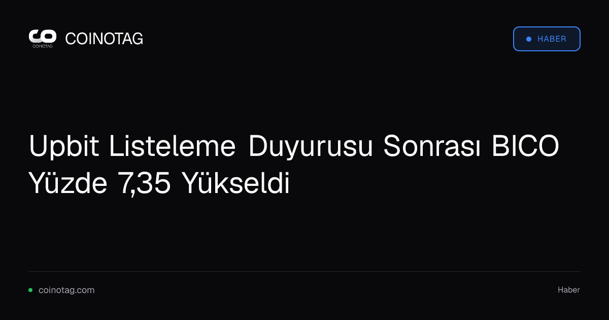 Upbit Listeleme Duyurusu Sonrası BICO Yüzde 7,35 Yükseldi