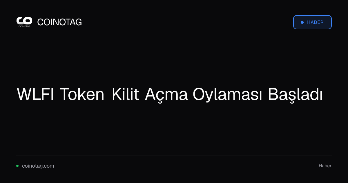 WLFI Token Kilit Açma Oylaması Başladı