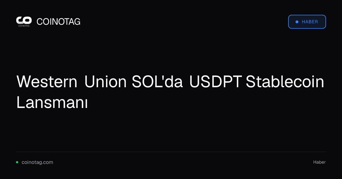 Western Union SOL'da USDPT Stablecoin Lansmanı