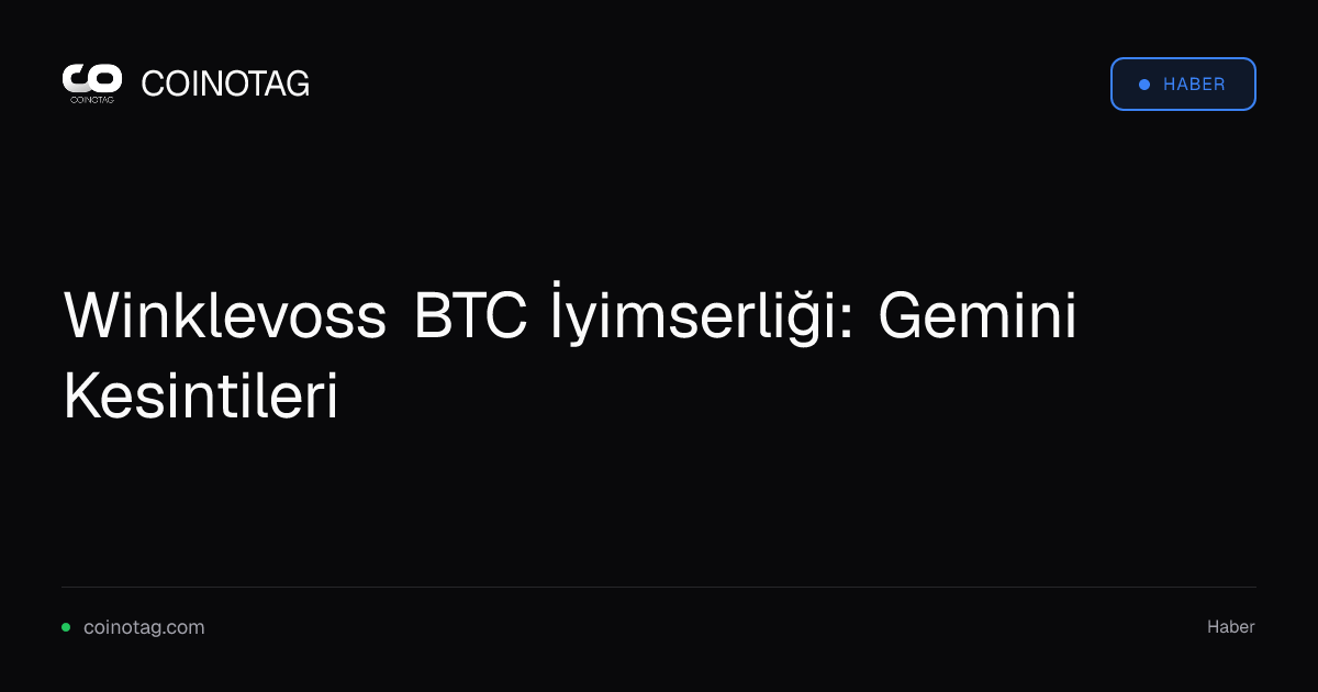 Winklevoss BTC İyimserliği: Gemini Kesintileri