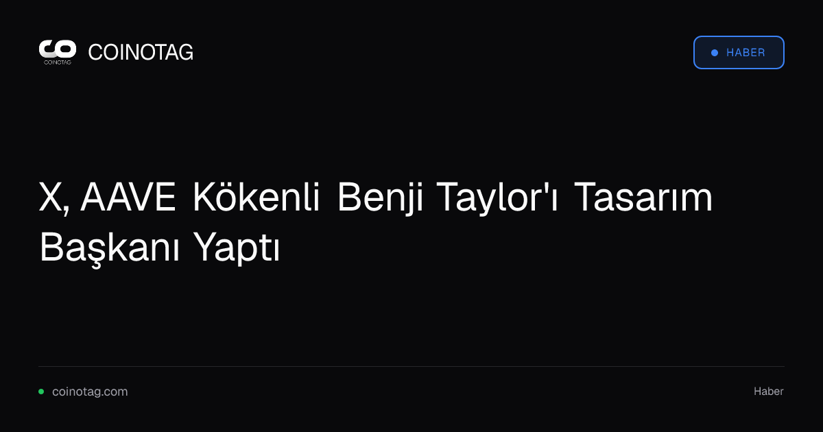 X, AAVE Kökenli Benji Taylor'ı Tasarım Başkanı Yaptı