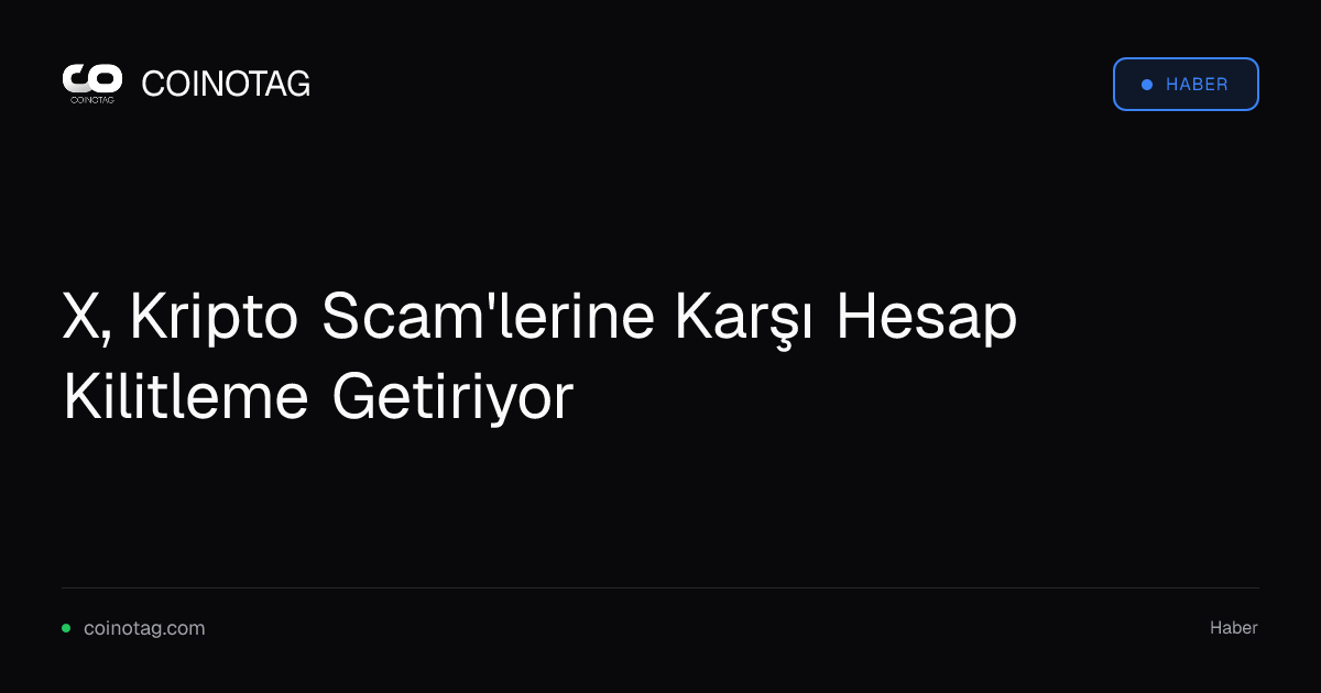 X, Kripto Scam'lerine Karşı Hesap Kilitleme Getiriyor