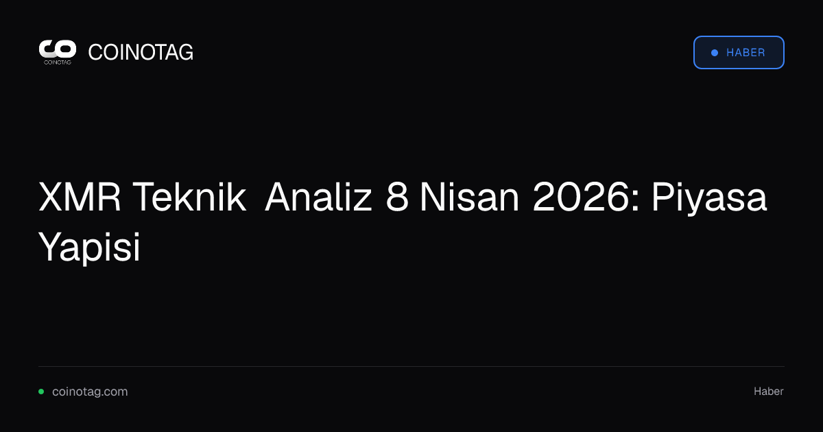 XMR Teknik Analiz 8 Nisan 2026: Piyasa Yapisi