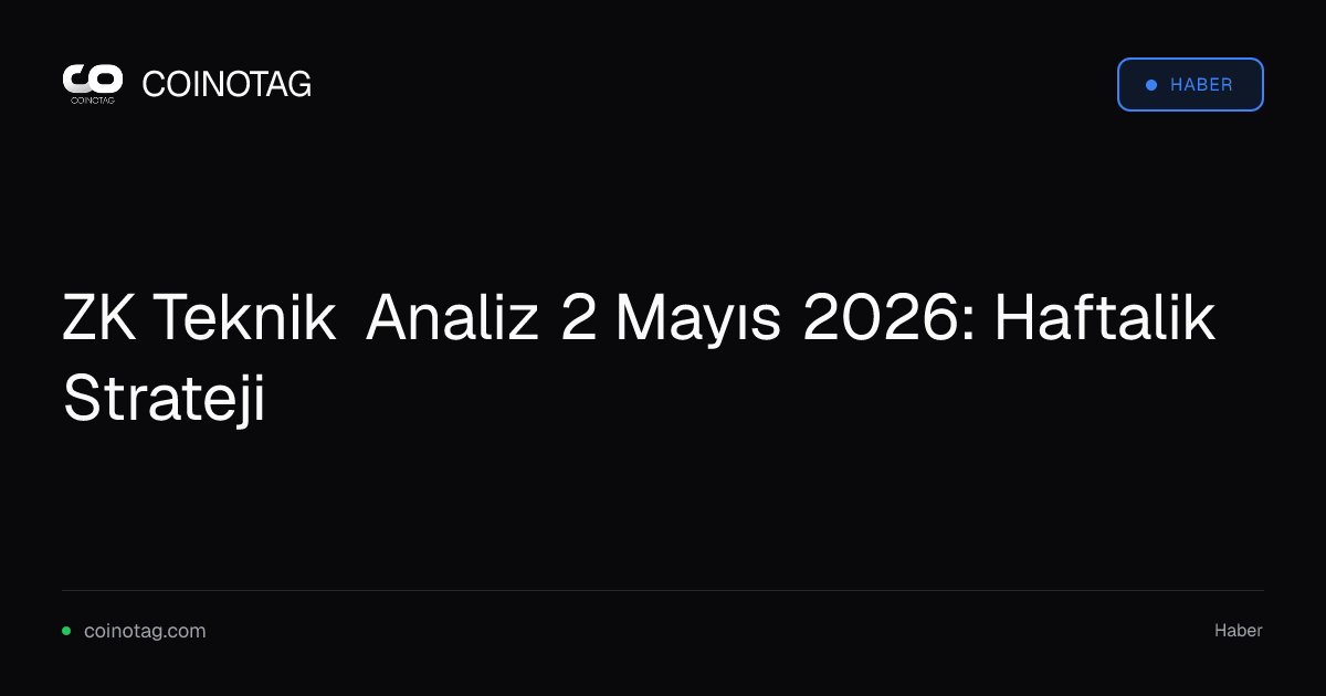 ZK Teknik Analiz 2 Mayıs 2026: Haftalik Strateji