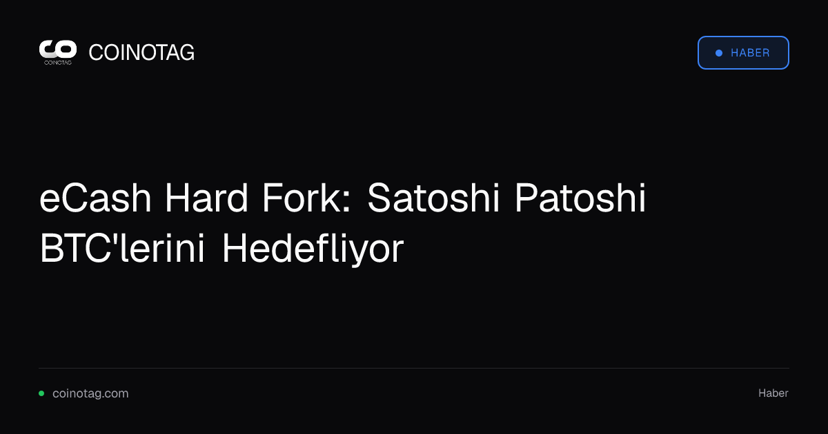 eCash Hard Fork: Satoshi Patoshi BTC'lerini Hedefliyor