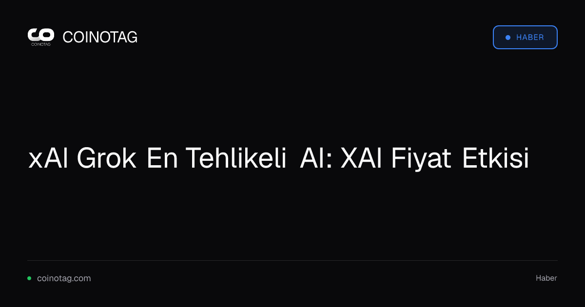 xAI Grok En Tehlikeli AI: XAI Fiyat Etkisi